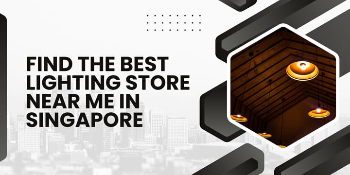 Find the Best Lighting Store Near Me in Singapore